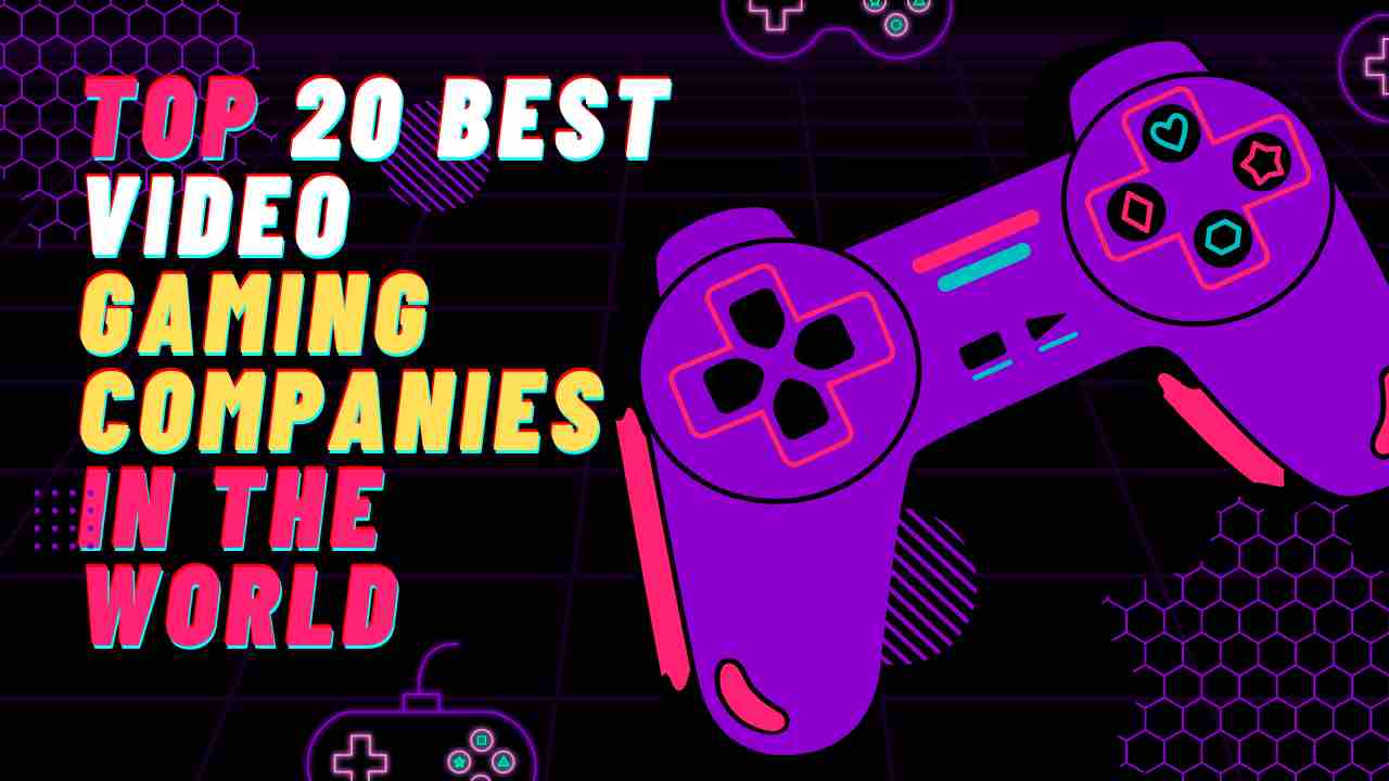 Top 20 best video Gaming companies in the world