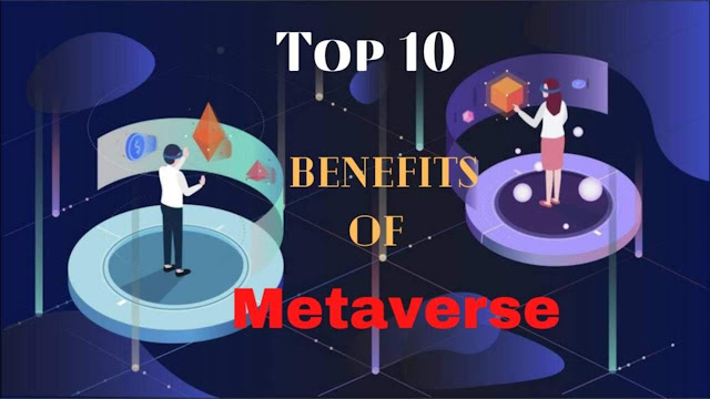 Top 10 benefits of Metaverse in future