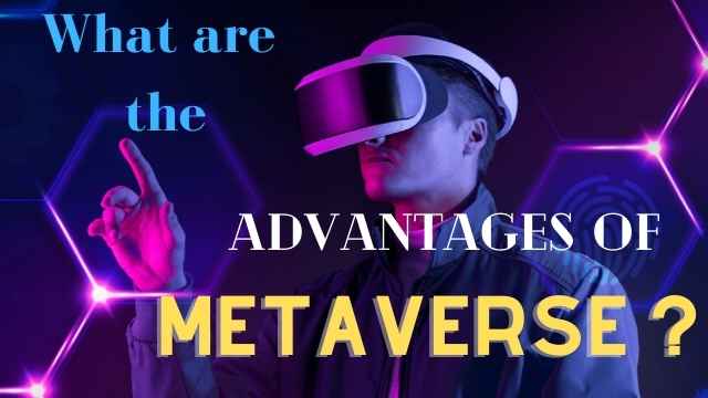 What are the advantages of Metaverse