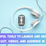 4 Powerful Tools to Launch and Grow Your Podcast Videos and Audience in 2024