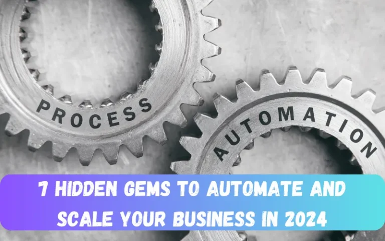 7 Hidden Gems to Automate and Scale Your Business in 2024 2